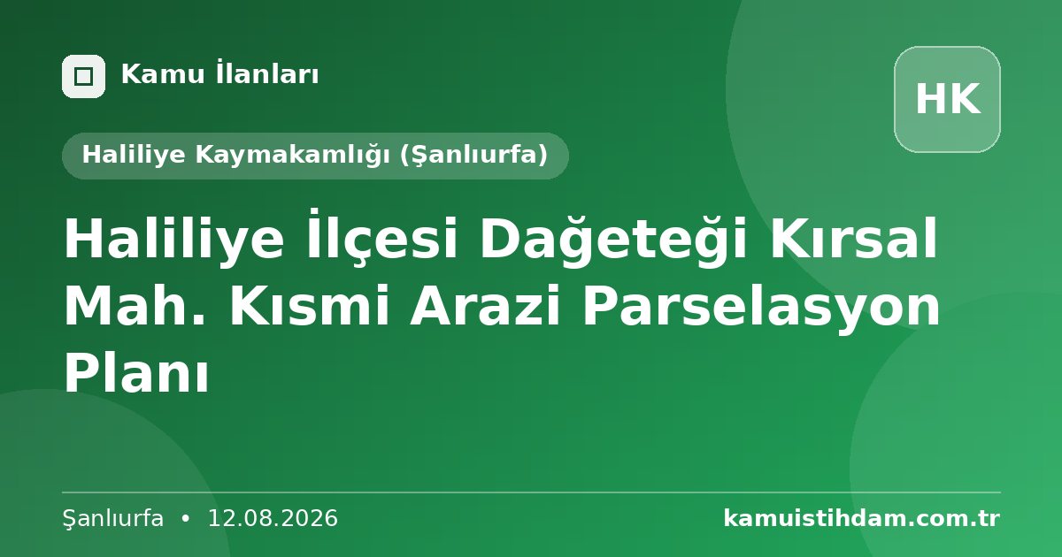 Haliliye İlçesi Dağeteği Kırsal Mah. Kısmi Arazi Parselasyon Planı - Haliliye Kaymakamlığı (Şanlıurfa)