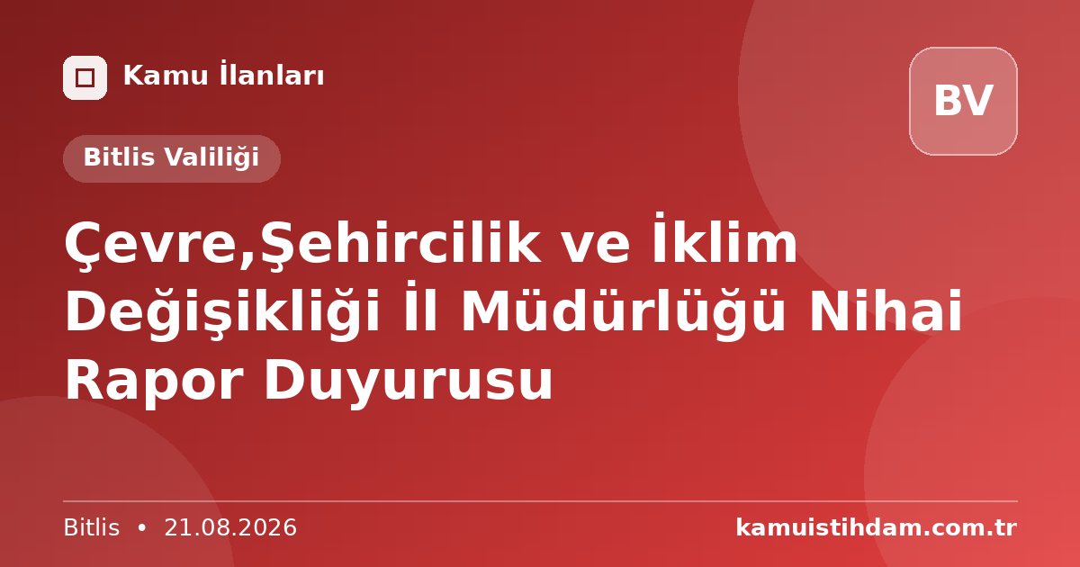 Çevre,Şehircilik ve İklim Değişikliği İl Müdürlüğü Nihai Rapor Duyurusu - Bitlis Valiliği