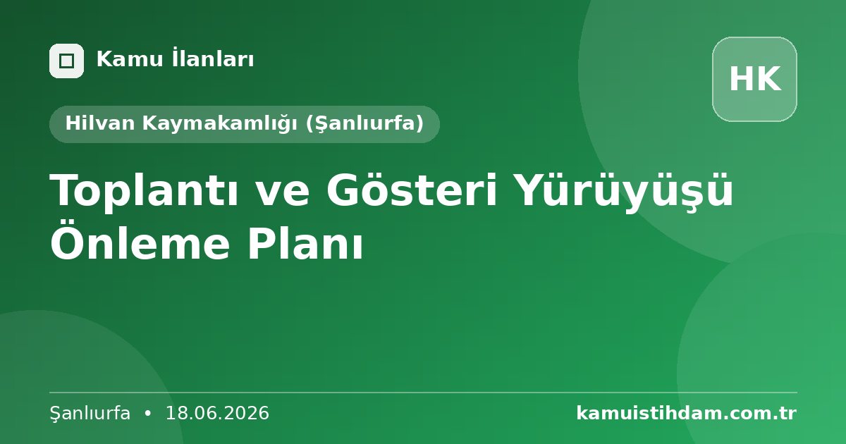 Toplantı ve Gösteri Yürüyüşü Önleme Planı - Hilvan Kaymakamlığı (Şanlıurfa)