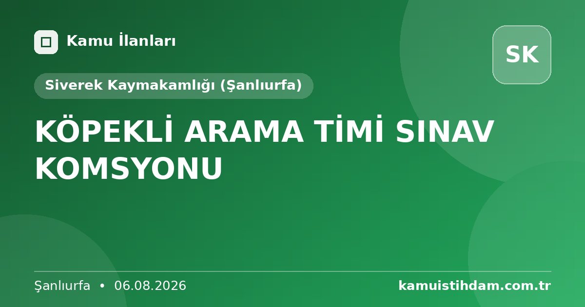 KÖPEKLİ ARAMA TİMİ SINAV KOMSYONU - Siverek Kaymakamlığı (Şanlıurfa)