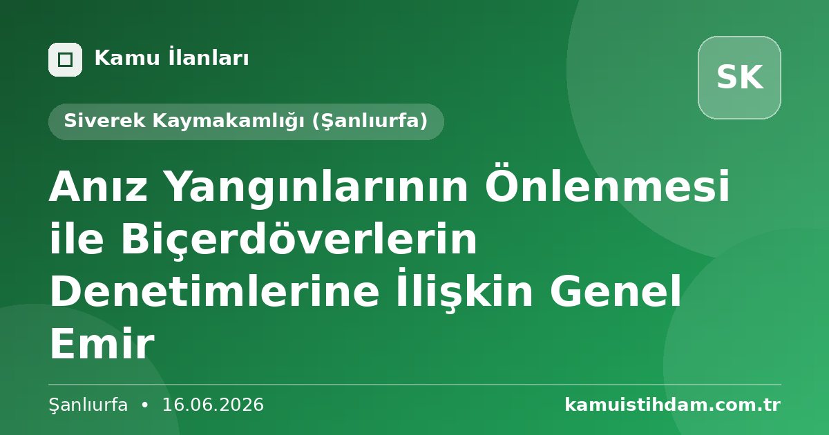 Anız Yangınlarının Önlenmesi ile Biçerdöverlerin Denetimlerine İlişkin Genel Emir - Siverek Kaymakamlığı (Şanlıurfa)