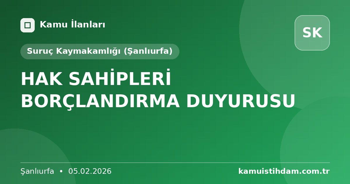 HAK SAHİPLERİ BORÇLANDIRMA DUYURUSU - Suruç Kaymakamlığı (Şanlıurfa)