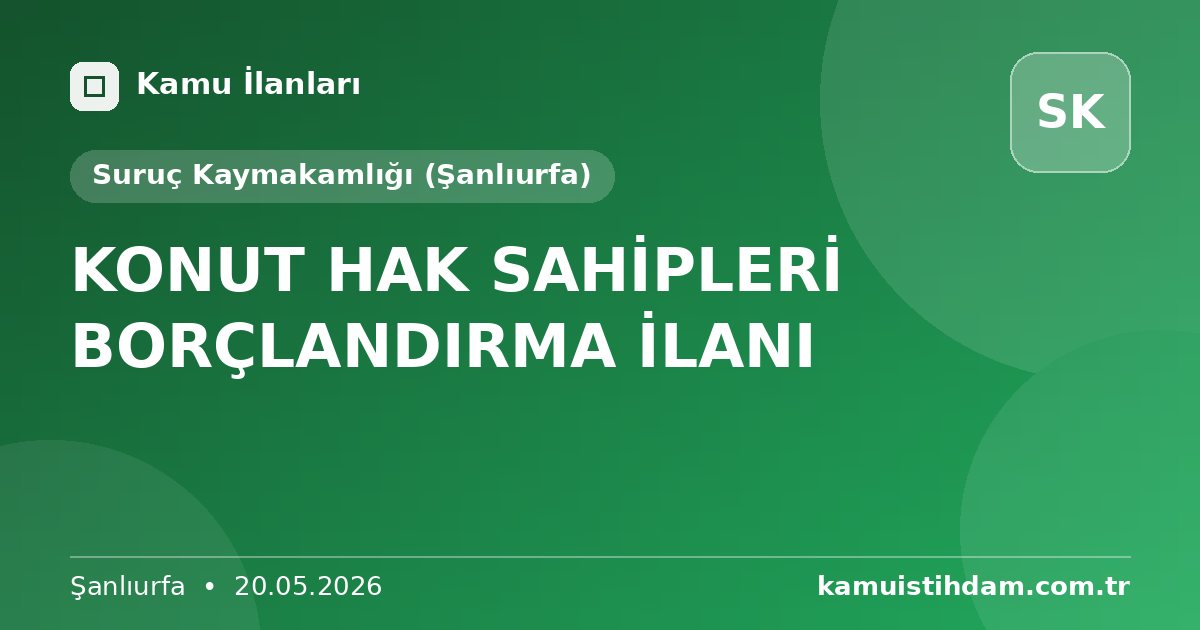 KONUT HAK SAHİPLERİ BORÇLANDIRMA İLANI - Suruç Kaymakamlığı (Şanlıurfa)
