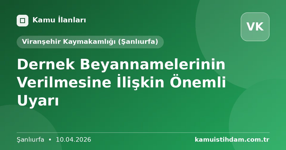 Dernek Beyannamelerinin Verilmesine İlişkin Önemli Uyarı - Viranşehir Kaymakamlığı (Şanlıurfa)