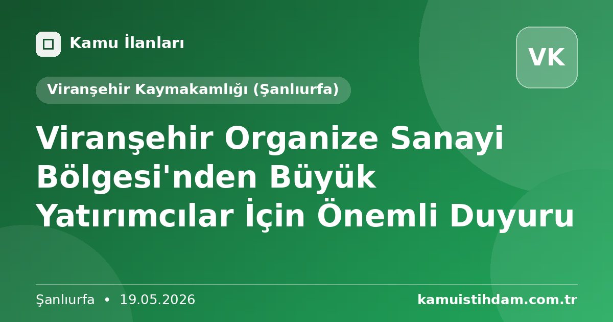 Viranşehir Organize Sanayi Bölgesi'nden Büyük Yatırımcılar İçin Önemli Duyuru - Viranşehir Kaymakamlığı (Şanlıurfa)