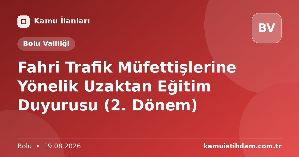 Fahri Trafik Müfettişlerine Yönelik Uzaktan Eğitim Duyurusu (2. Dönem) - Bolu Valiliği