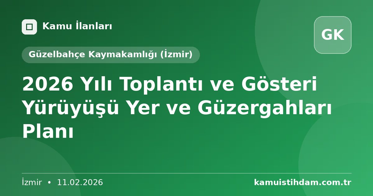 2026 Yılı Toplantı ve Gösteri Yürüyüşü Yer ve Güzergahları Planı - Güzelbahçe Kaymakamlığı (İzmir)