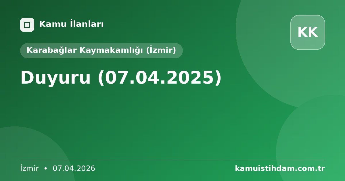 Duyuru (07.04.2025) - Karabağlar Kaymakamlığı (İzmir)