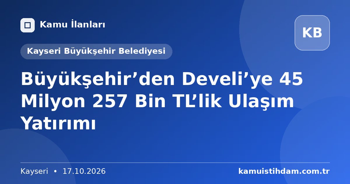Büyükşehir’den Develi’ye 45 Milyon 257 Bin TL’lik Ulaşım Yatırımı - Kayseri Büyükşehir Belediyesi