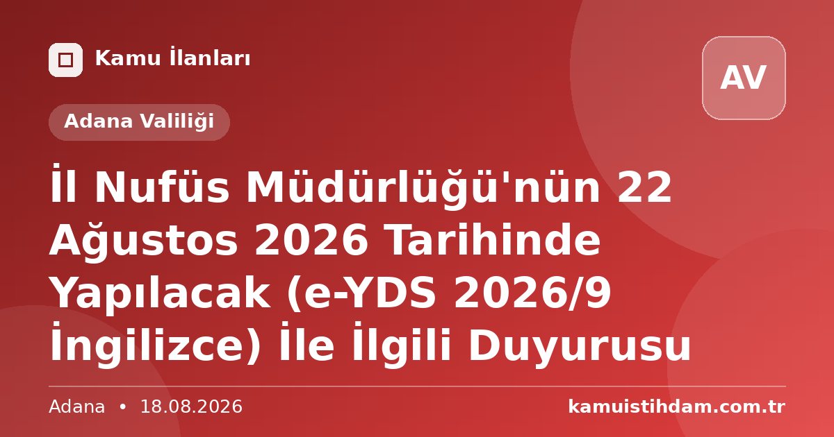 İl Nufüs Müdürlüğü'nün 22 Ağustos 2026 Tarihinde Yapılacak (e-YDS 2026/9 İngilizce) İle İlgili Duyurusu - Adana Valiliği