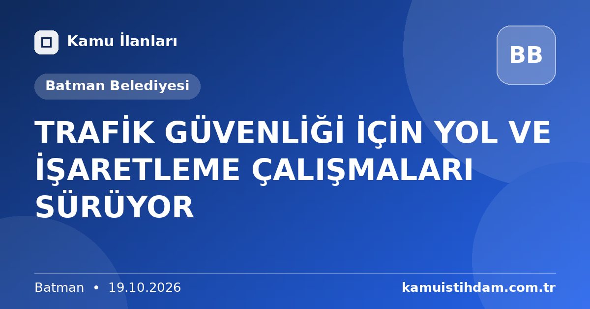 TRAFİK GÜVENLİĞİ İÇİN YOL VE İŞARETLEME ÇALIŞMALARI SÜRÜYOR - Batman Belediyesi