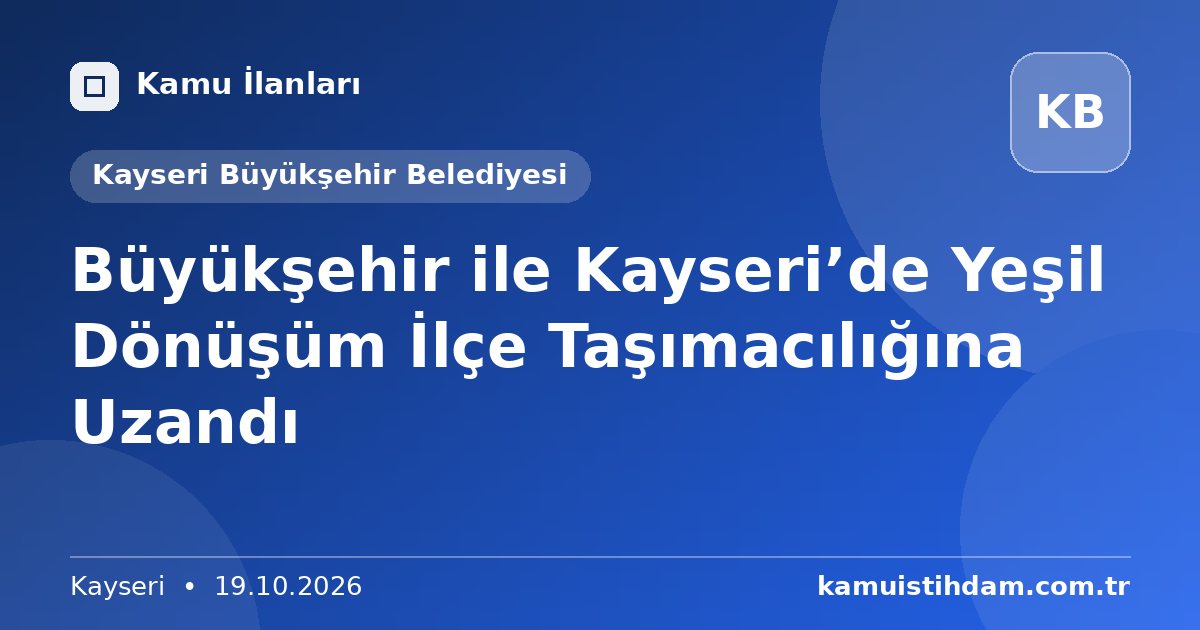 Büyükşehir ile Kayseri’de Yeşil Dönüşüm İlçe Taşımacılığına Uzandı - Kayseri Büyükşehir Belediyesi