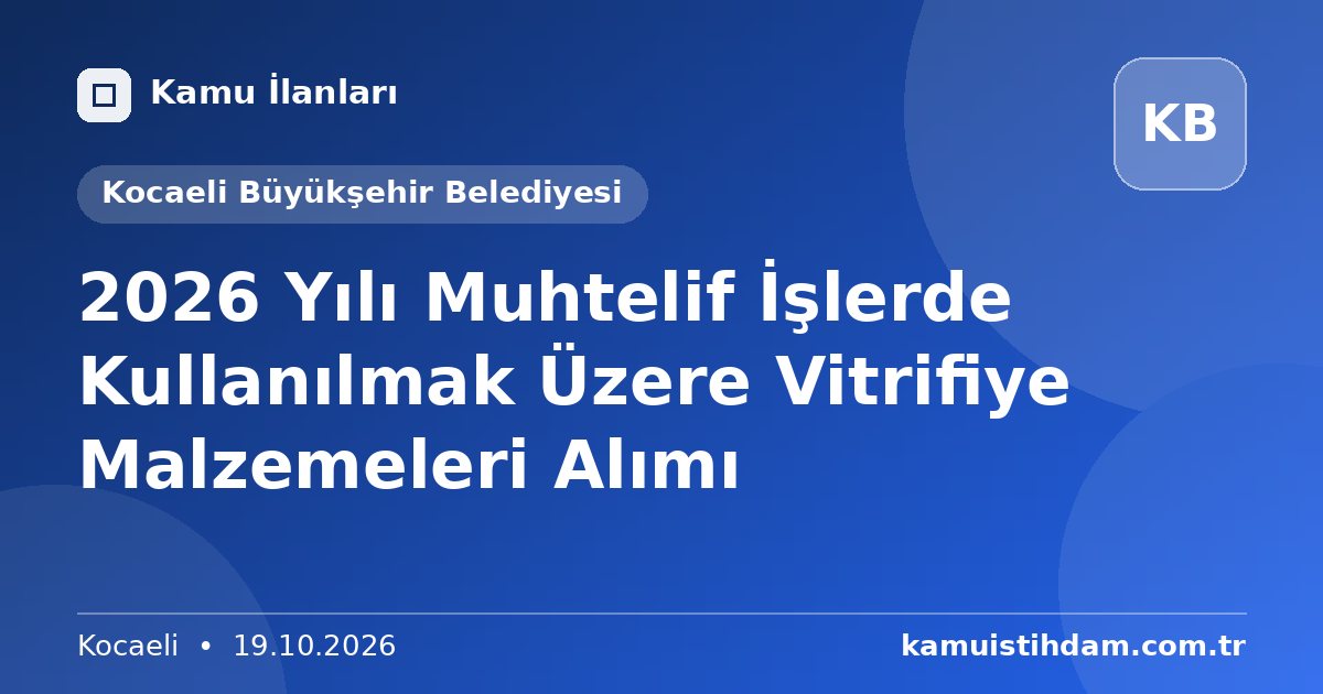 2026 Yılı Muhtelif İşlerde Kullanılmak Üzere Vitrifiye Malzemeleri Alımı - Kocaeli Büyükşehir Belediyesi