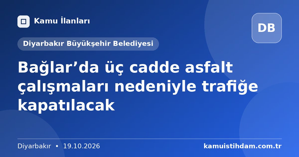 Bağlar’da üç cadde asfalt çalışmaları nedeniyle trafiğe kapatılacak - Diyarbakır Büyükşehir Belediyesi