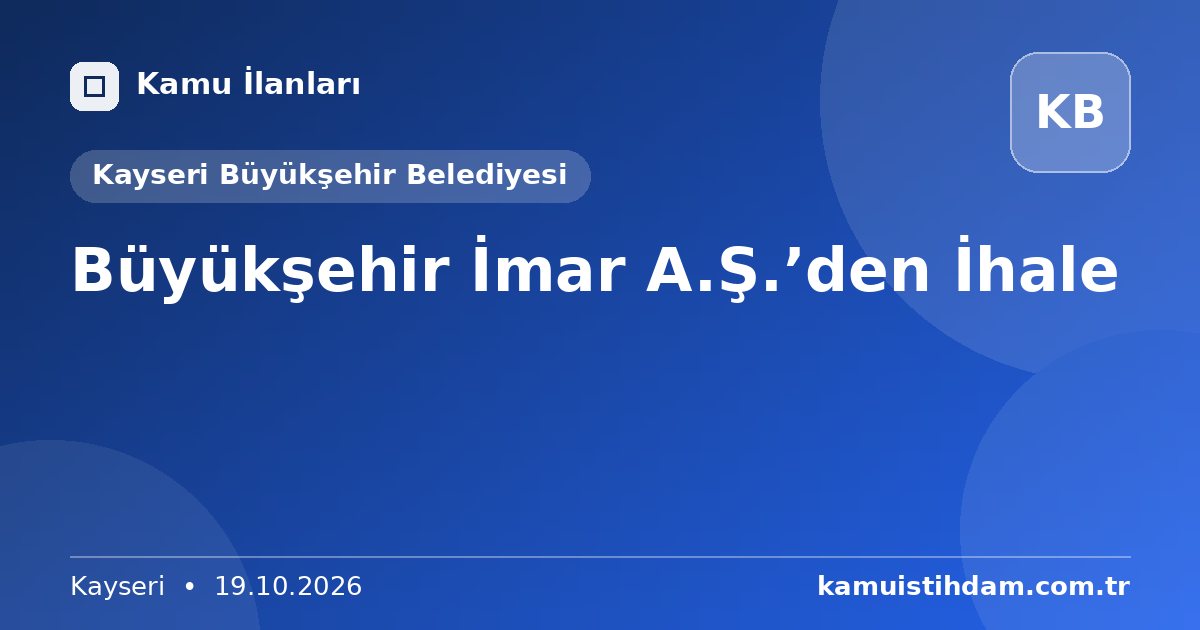 Büyükşehir İmar A.Ş.’den İhale - Kayseri Büyükşehir Belediyesi