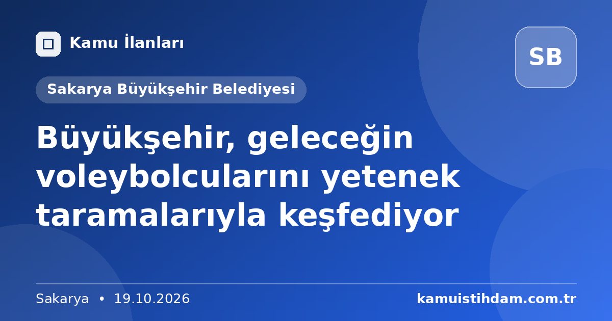 Büyükşehir, geleceğin voleybolcularını yetenek taramalarıyla keşfediyor - Sakarya Büyükşehir Belediyesi