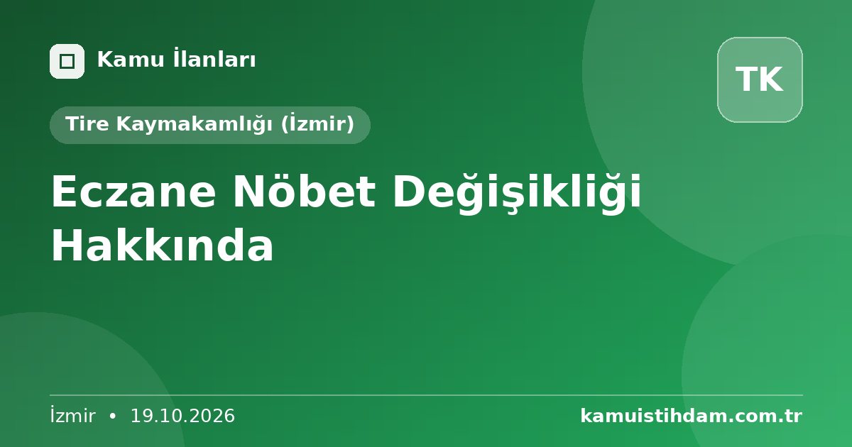 Eczane Nöbet Değişikliği Hakkında - Tire Kaymakamlığı (İzmir)