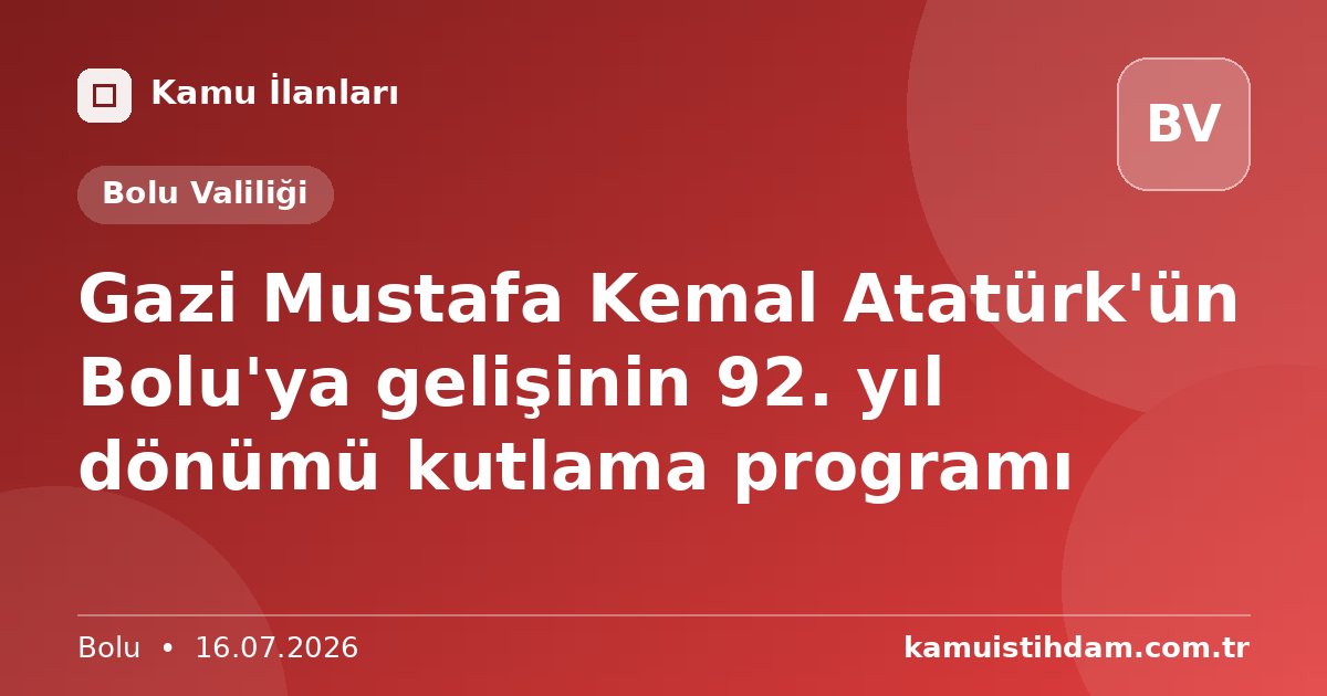 Gazi Mustafa Kemal Atatürk'ün Bolu'ya gelişinin 92. yıl dönümü kutlama programı - Bolu Valiliği