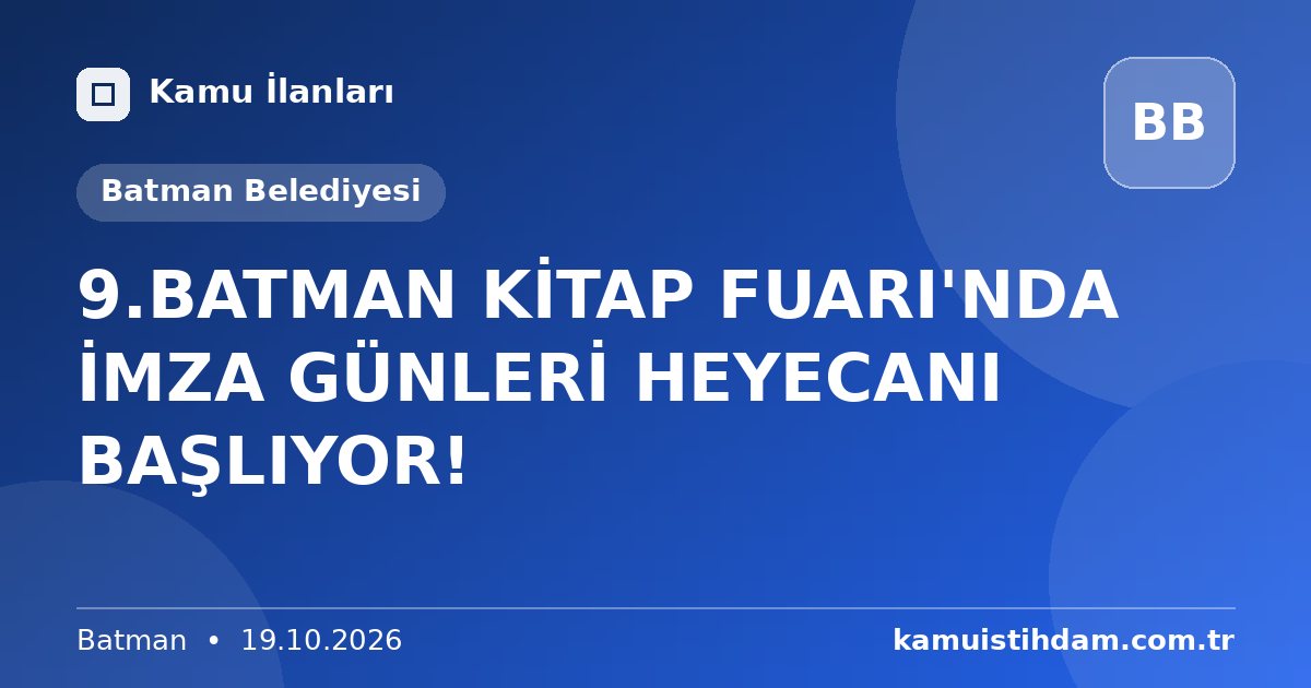 9.BATMAN KİTAP FUARI'NDA İMZA GÜNLERİ HEYECANI BAŞLIYOR! - Batman Belediyesi