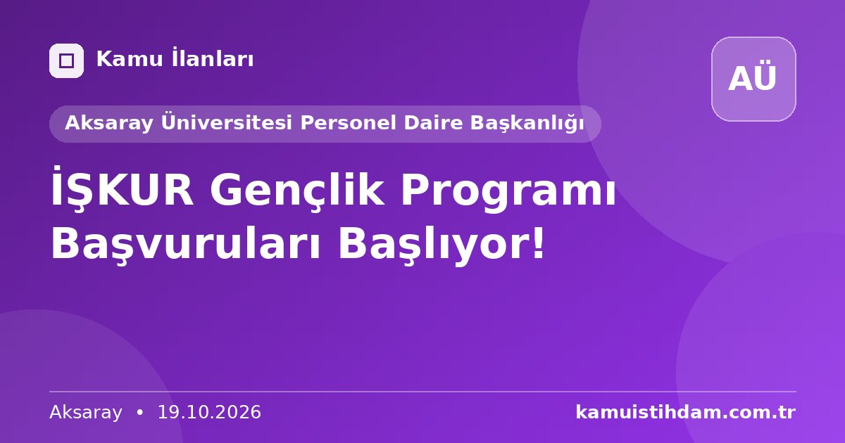 İŞKUR Gençlik Programı Başvuruları Başlıyor! - Aksaray Üniversitesi Personel Daire Başkanlığı