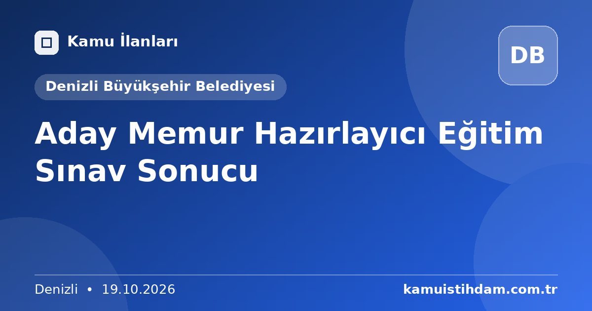 Aday Memur Hazırlayıcı Eğitim Sınav Sonucu - Denizli Büyükşehir Belediyesi