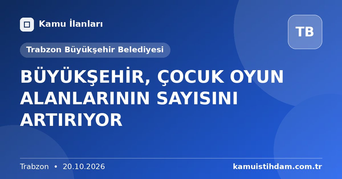 BÜYÜKŞEHİR, ÇOCUK OYUN ALANLARININ SAYISINI ARTIRIYOR - Trabzon Büyükşehir Belediyesi