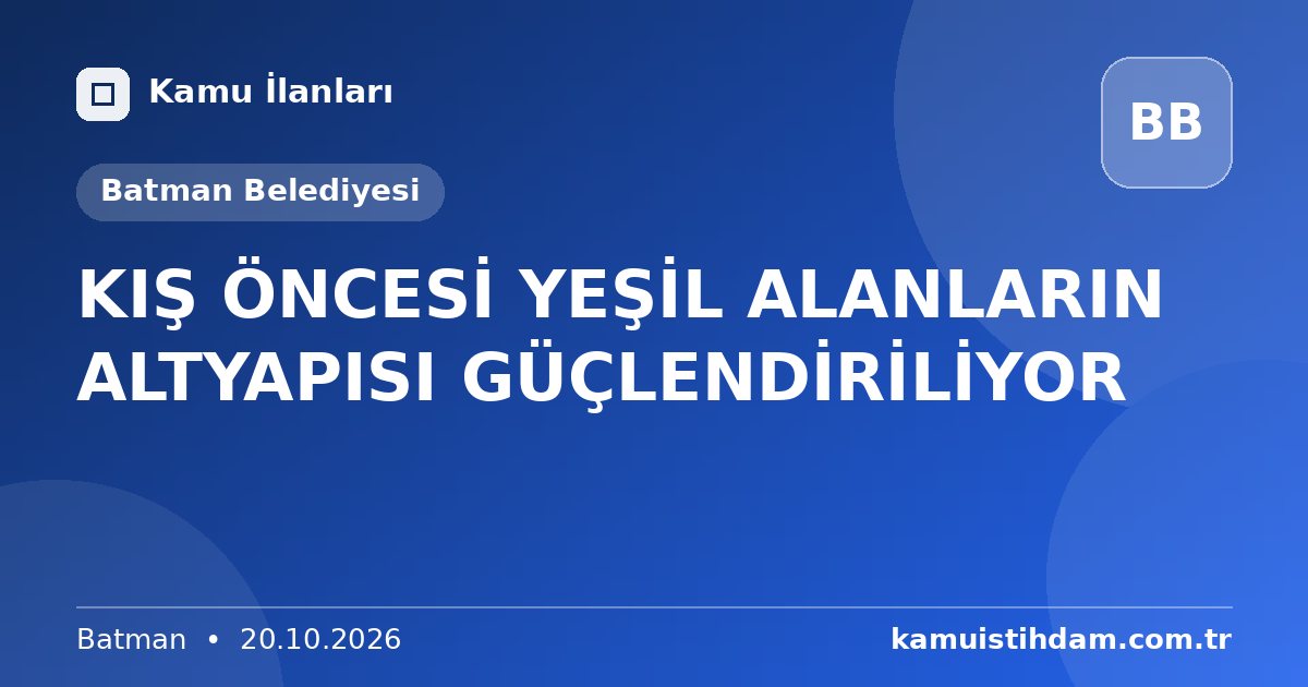 KIŞ ÖNCESİ YEŞİL ALANLARIN ALTYAPISI GÜÇLENDİRİLİYOR - Batman Belediyesi