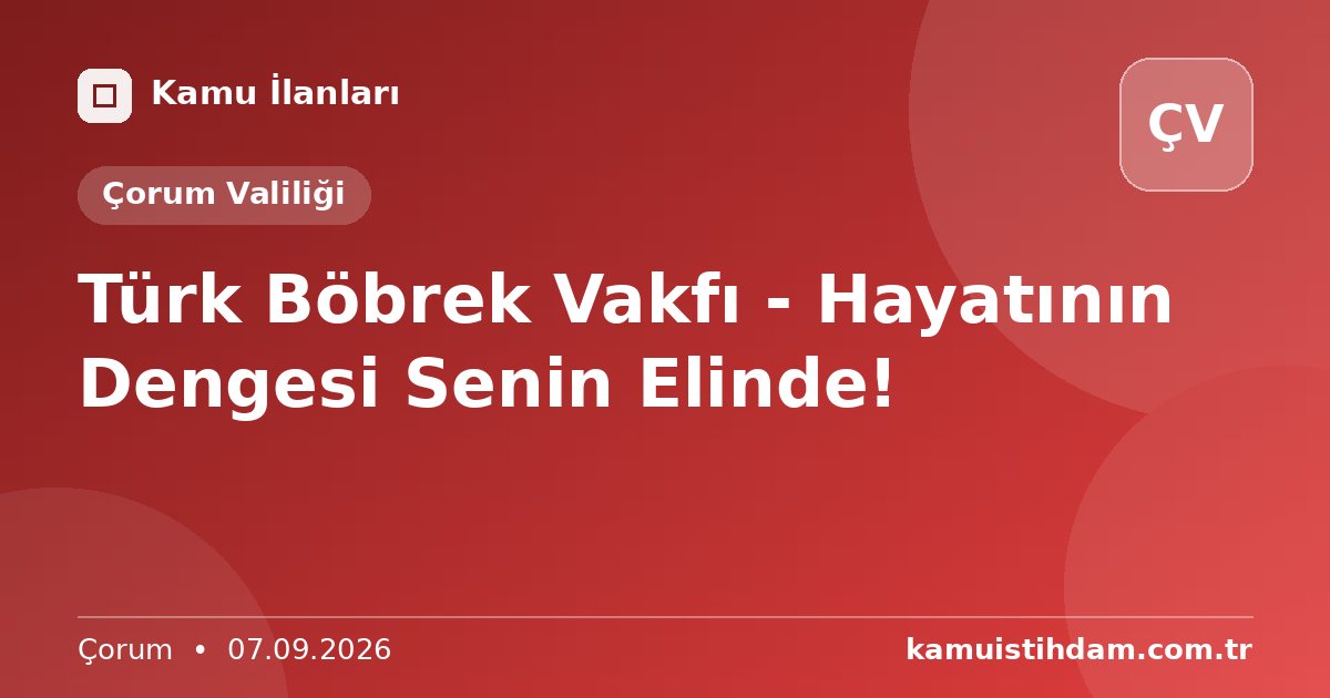 Türk Böbrek Vakfı - Hayatının Dengesi Senin Elinde! - Çorum Valiliği
