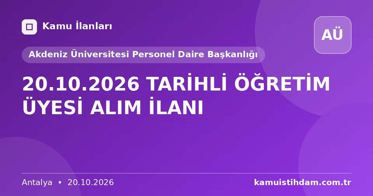 20.10.2026 TARİHLİ ÖĞRETİM ÜYESİ ALIM İLANI - Akdeniz Üniversitesi Personel Daire Başkanlığı
