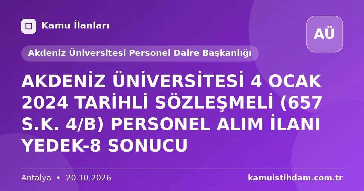 AKDENİZ ÜNİVERSİTESİ 4 OCAK 2024 TARİHLİ SÖZLEŞMELİ (657 S.K. 4/B) PERSONEL ALIM İLANI YEDEK-8 SONUCU - Akdeniz Üniversitesi Personel Daire Başkanlığı
