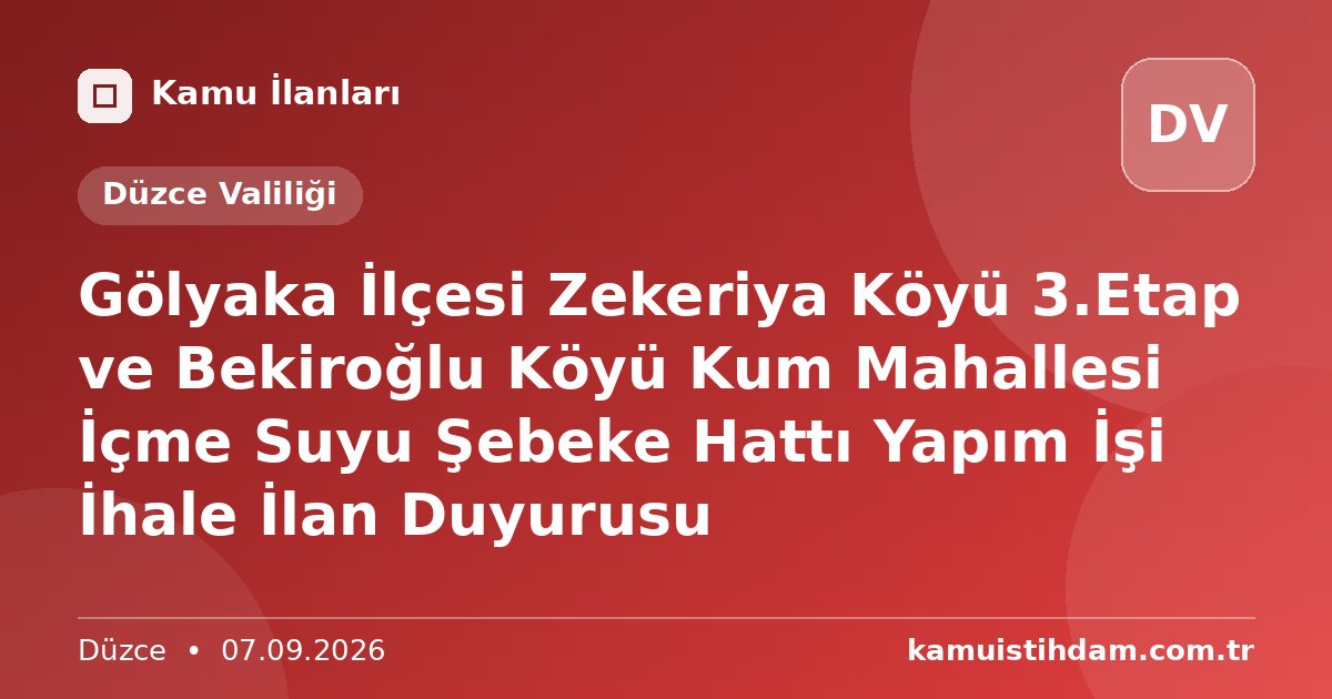 Gölyaka İlçesi Zekeriya Köyü 3.Etap ve Bekiroğlu Köyü Kum Mahallesi İçme Suyu Şebeke Hattı Yapım İşi İhale İlan Duyurusu - Düzce Valiliği
