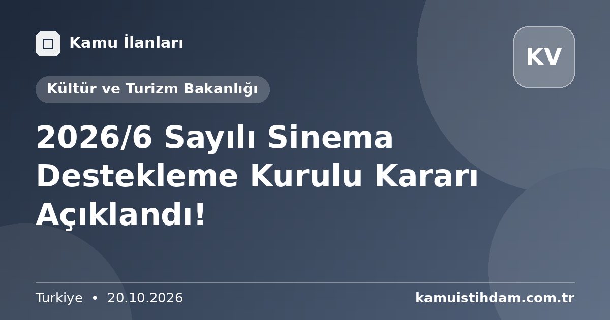 2026/6 Sayılı Sinema Destekleme Kurulu Kararı Açıklandı! - Kültür ve Turizm Bakanlığı