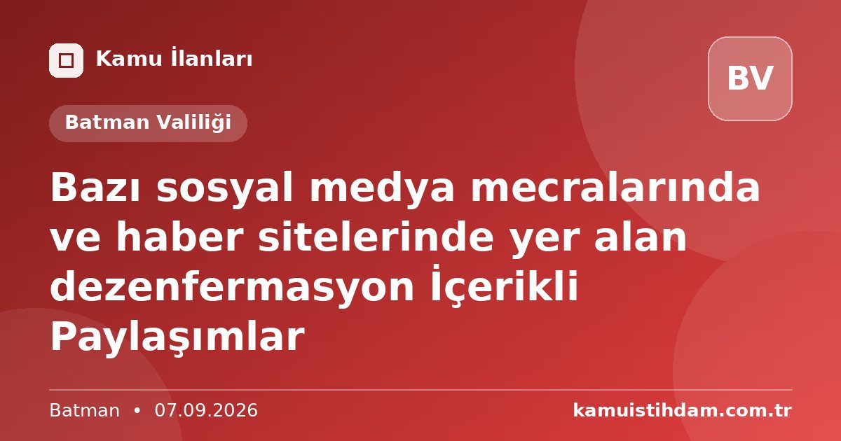Bazı sosyal medya mecralarında ve haber sitelerinde yer alan dezenfermasyon İçerikli Paylaşımlar - Batman Valiliği