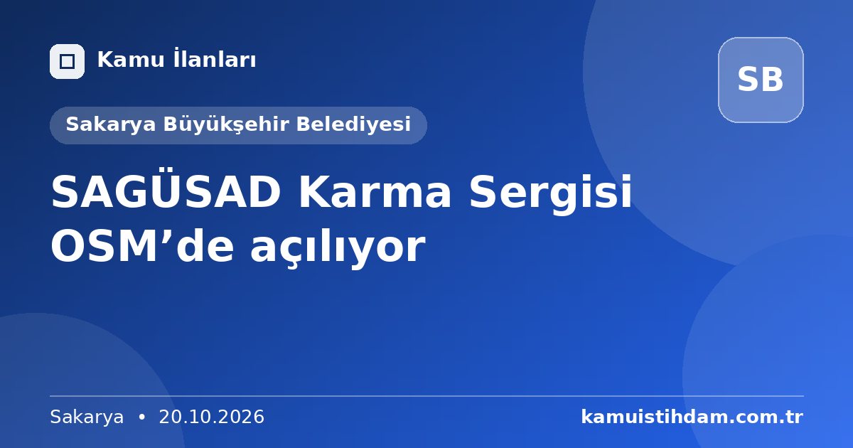 SAGÜSAD Karma Sergisi OSM’de açılıyor - Sakarya Büyükşehir Belediyesi