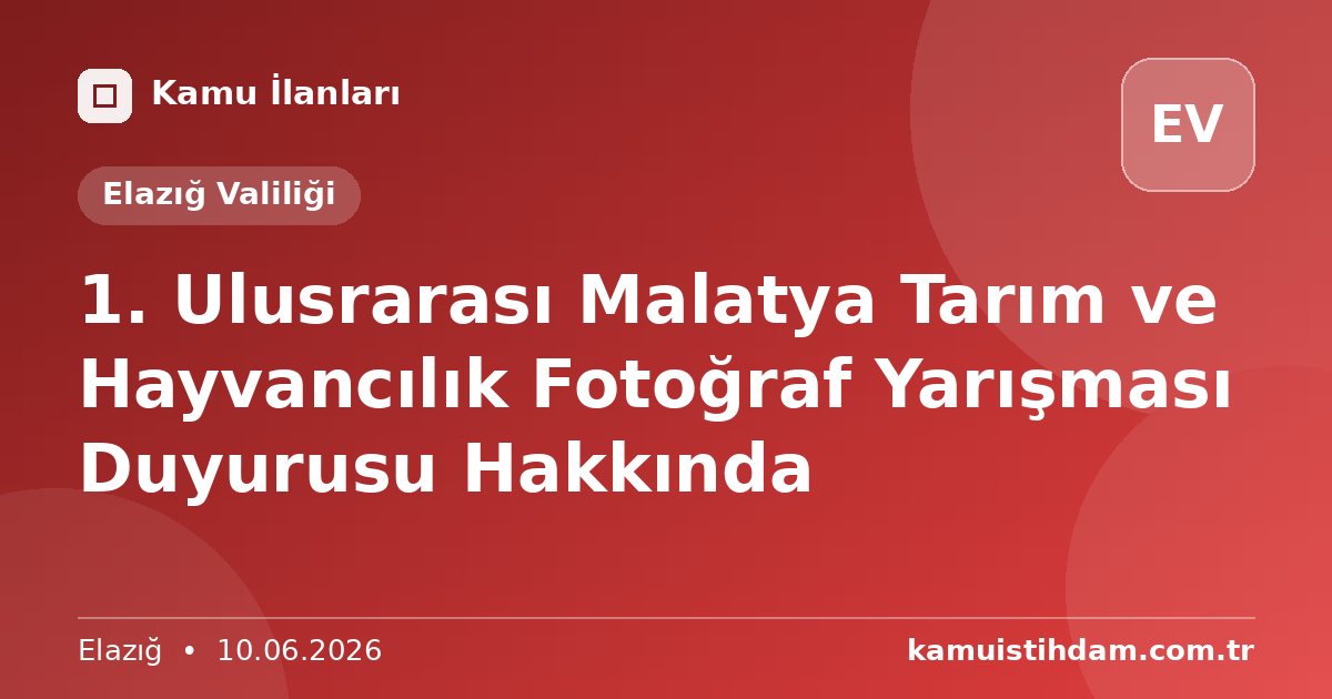 1. Ulusrarası Malatya Tarım ve Hayvancılık Fotoğraf Yarışması Duyurusu Hakkında - Elazığ Valiliği
