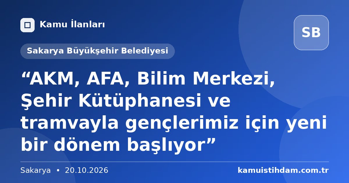 “AKM, AFA, Bilim Merkezi, Şehir Kütüphanesi ve tramvayla gençlerimiz için yeni bir dönem başlıyor” - Sakarya Büyükşehir Belediyesi