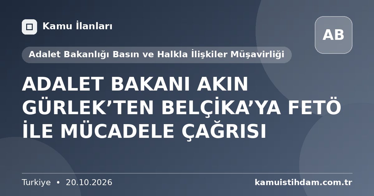 ADALET BAKANI AKIN GÜRLEK’TEN BELÇİKA’YA FETÖ İLE MÜCADELE ÇAĞRISI - Adalet Bakanlığı Basın ve Halkla İlişkiler Müşavirliği