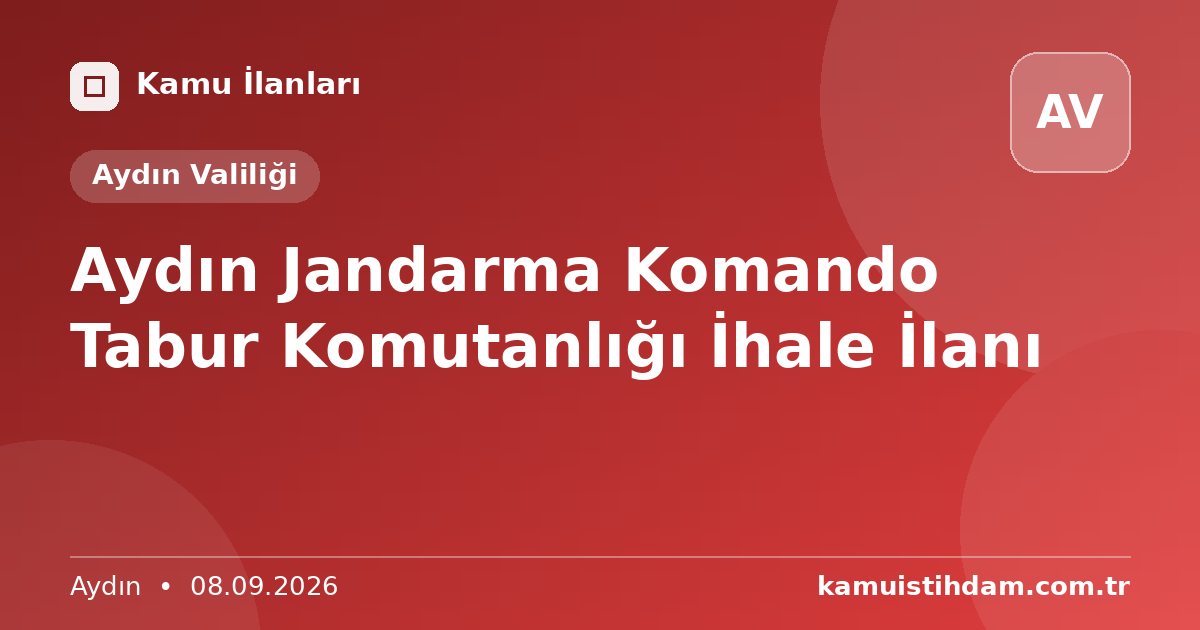Aydın Jandarma Komando Tabur Komutanlığı İhale İlanı - Aydın Valiliği