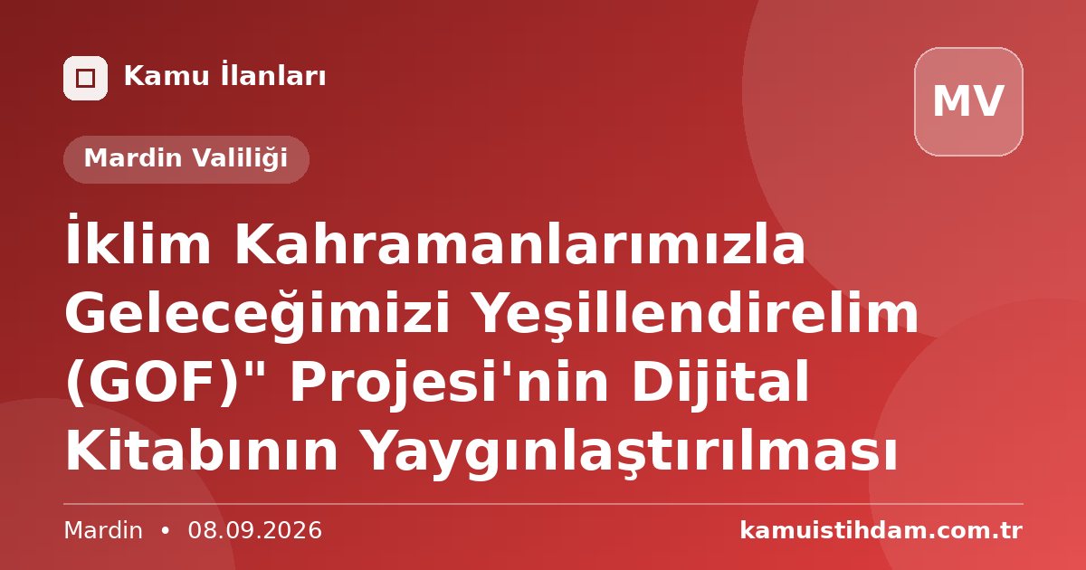 İklim Kahramanlarımızla Geleceğimizi Yeşillendirelim (GOF)" Projesi'nin Dijital Kitabının Yaygınlaştırılması - Mardin Valiliği