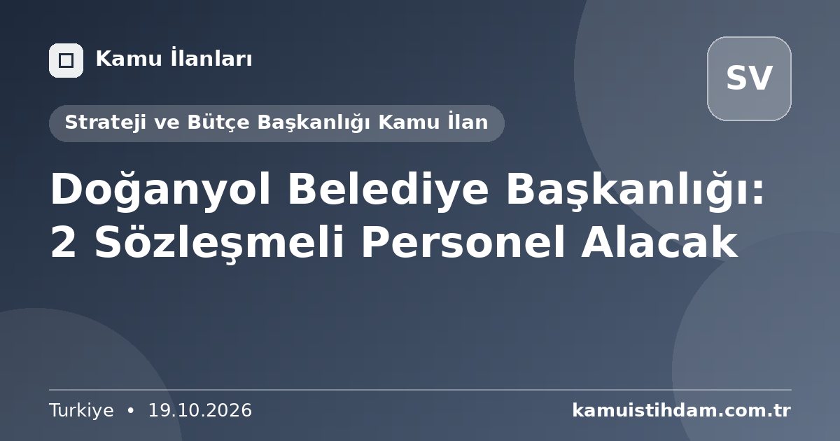 Doğanyol Belediye Başkanlığı: 2 Sözleşmeli Personel Alacak - Strateji ve Bütçe Başkanlığı Kamu İlan