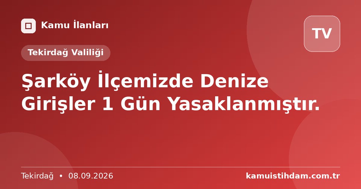 Şarköy İlçemizde Denize Girişler 1 Gün Yasaklanmıştır. - Tekirdağ Valiliği