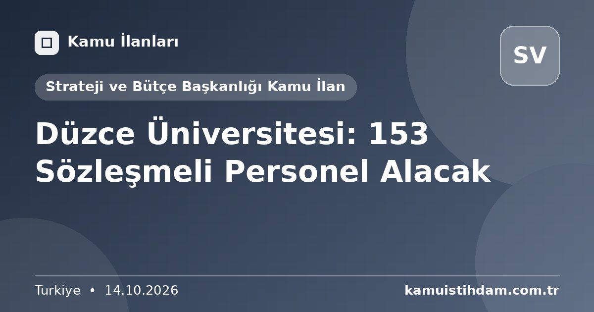 Düzce Üniversitesi: 153 Sözleşmeli Personel Alacak - Strateji ve Bütçe Başkanlığı Kamu İlan