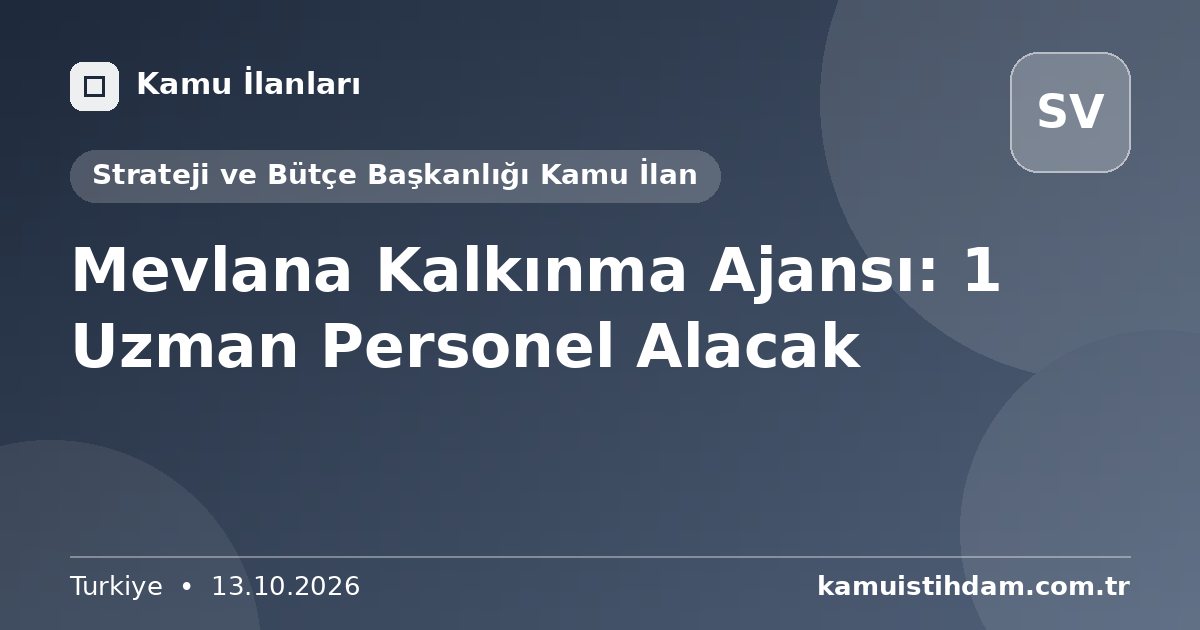Mevlana Kalkınma Ajansı: 1 Uzman Personel Alacak - Strateji ve Bütçe Başkanlığı Kamu İlan