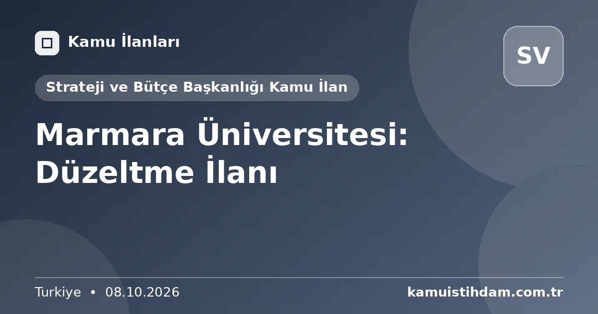 Marmara Üniversitesi: Düzeltme İlanı - Strateji ve Bütçe Başkanlığı Kamu İlan