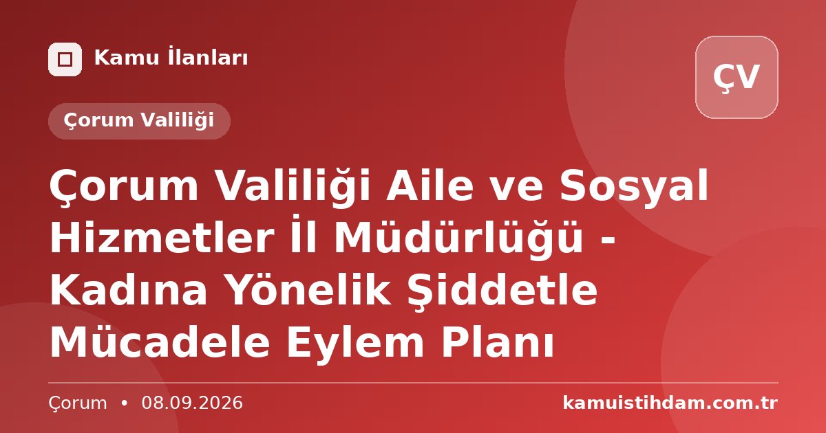 Çorum Valiliği Aile ve Sosyal Hizmetler İl Müdürlüğü - Kadına Yönelik Şiddetle Mücadele Eylem Planı - Çorum Valiliği