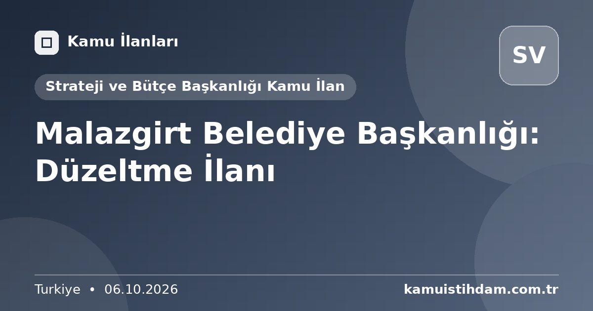 Malazgirt Belediye Başkanlığı: Düzeltme İlanı - Strateji ve Bütçe Başkanlığı Kamu İlan