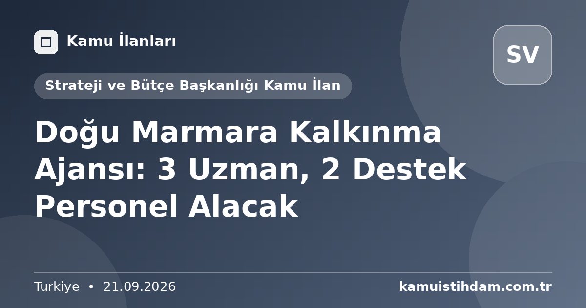 Doğu Marmara Kalkınma Ajansı: 3 Uzman, 2 Destek Personel Alacak - Strateji ve Bütçe Başkanlığı Kamu İlan