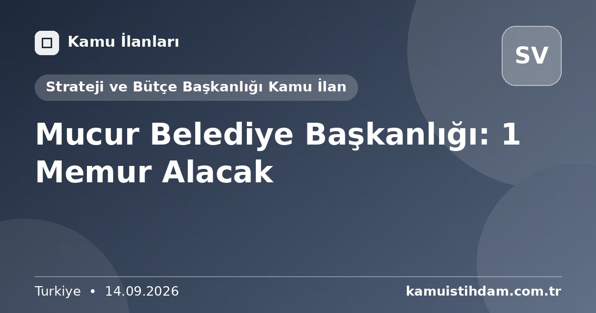 Mucur Belediye Başkanlığı: 1 Memur Alacak - Strateji ve Bütçe Başkanlığı Kamu İlan