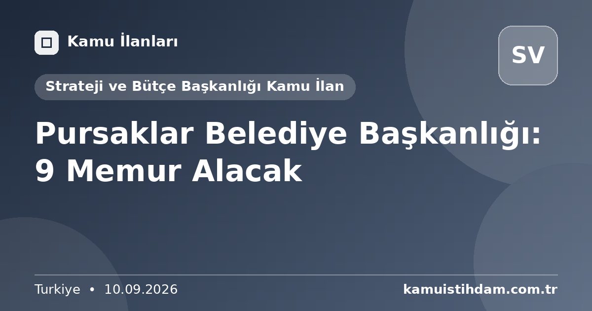 Pursaklar Belediye Başkanlığı: 9 Memur Alacak - Strateji ve Bütçe Başkanlığı Kamu İlan