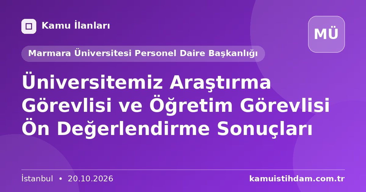 Üniversitemiz Araştırma Görevlisi ve Öğretim Görevlisi Ön Değerlendirme Sonuçları - Marmara Üniversitesi Personel Daire Başkanlığı